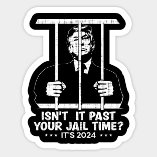 Isn't It Past Your Jail Time? Funny Sarcastic Quote Sticker